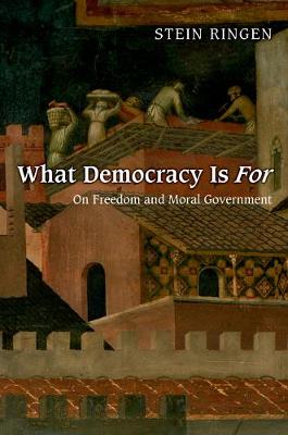 What Democracy Is For: On Freedom and Moral Government