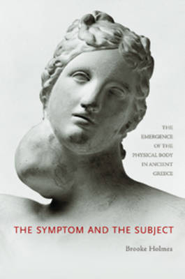 Symptom and the Subject: The Emergence of the Physical Body in Ancient Greece