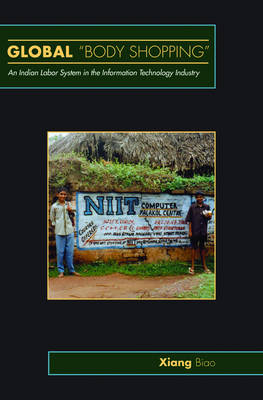 Global &quote;Body Shopping&quote;: An Indian Labor System in the Information Technology Industry