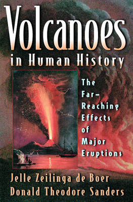 Volcanoes in Human History: The Far-Reaching Effects of Major Eruptions