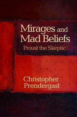 Mirages and Mad Beliefs: Proust the Skeptic