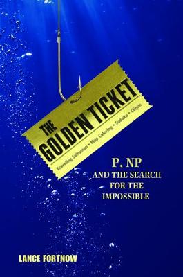 Golden Ticket: P, NP, and the Search for the Impossible