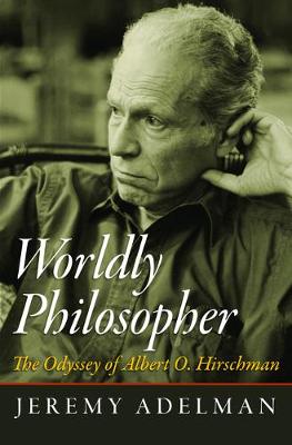 Worldly Philosopher: The Odyssey of Albert O. Hirschman