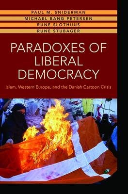 Paradoxes of Liberal Democracy: Islam, Western Europe, and the Danish Cartoon Crisis