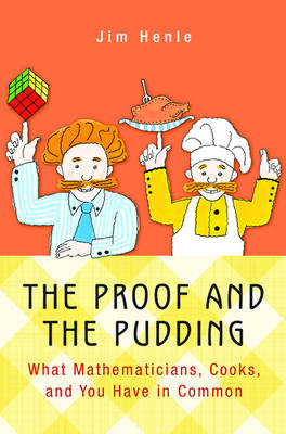 Proof and the Pudding: What Mathematicians, Cooks, and You Have in Common