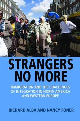 Strangers No More: Immigration and the Challenges of Integration in North America and Western Europe