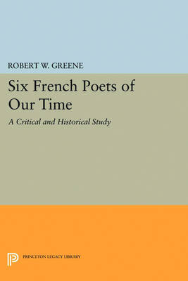 Six French Poets of Our Time: A Critical and Historical Study