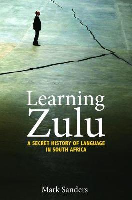 Learning Zulu: A Secret History of Language in South Africa