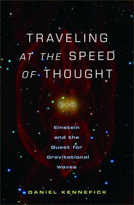 Traveling at the Speed of Thought: Einstein and the Quest for Gravitational Waves
