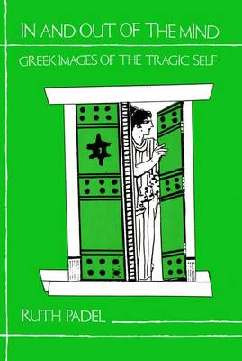 In and Out of the Mind: Greek Images of the Tragic Self