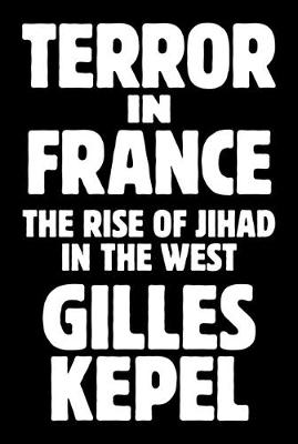 Terror in France: The Rise of Jihad in the West