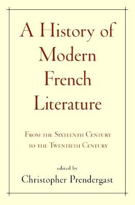 History of Modern French Literature: From the Sixteenth Century to the Twentieth Century