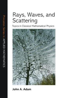 Rays, Waves, and Scattering: Topics in Classical Mathematical Physics