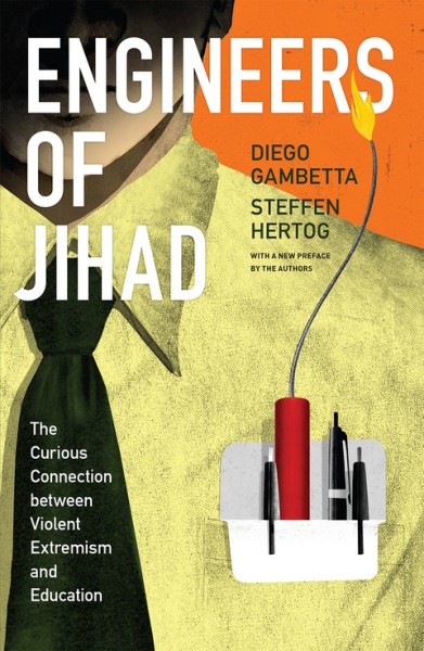 Engineers of Jihad: The Curious Connection between Violent Extremism and Education