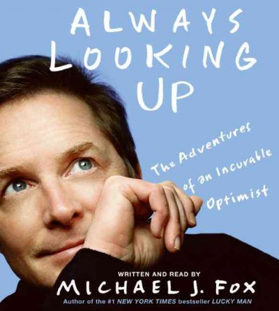 Always Looking Up: The Adventures of an Incurable Optimist Abridged edition