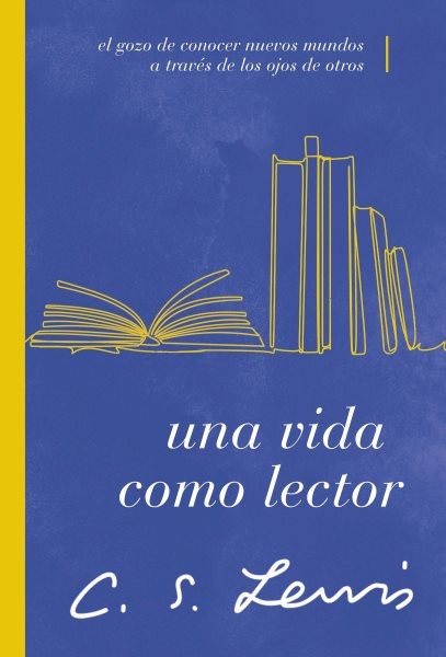 vida como lector: El gozo de conocer nuevos mundos a través de los ojos de otros