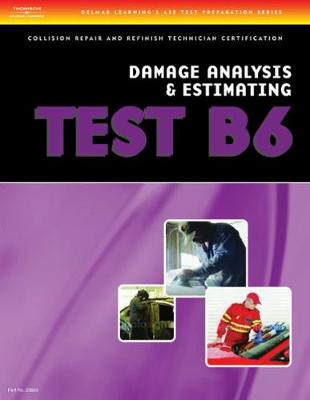 ASE Test Preparation Collision Repair and Refinish- Test B6 Damage Analysis  and Estimating 3rd edition