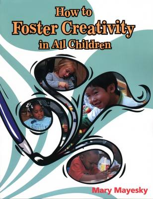 How to Foster Creativity In All Children New edition