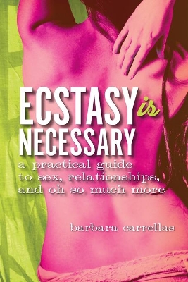 Ecstasy is Necessary: A Practical Guide