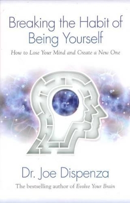 Breaking the Habit of Being Yourself