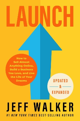 Launch (Updated & Expanded Edition): How to Sell Almost Anything Online, Build a Business You Love, and Live the  Life of Your Dreams