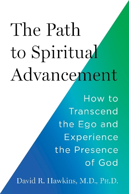 Path to Spiritual Advancement: How to Transcend the Ego and Experience the Presence of God