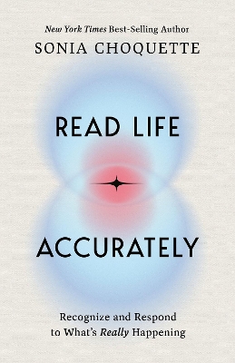 Read Life Accurately: Recognize and Respond to Whats Really Happening