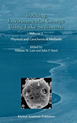 Tracking Environmental Change Using Lake Sediments: Volume 2: Physical and Geochemical Methods 2001 ed.