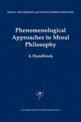Phenomenological Approaches to Moral Philosophy: A Handbook