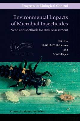 Environmental Impacts of Microbial Insecticides: Need and Methods for Risk Assessment 2004 ed.