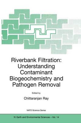 Riverbank Filtration: Understanding Contaminant Biogeochemistry and Pathogen  Removal Softcover reprint of the original 1st ed. 2002
