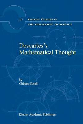 Descartess Mathematical Thought 2004 ed.