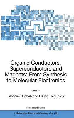 Organic Conductors, Superconductors and Magnets: From Synthesis to Molecular  Electronics 2004 ed.