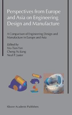 Perspectives from Europe and Asia on Engineering Design and Manufacture: A Comparison of Engineering Design and Manufacture in Europe and Asia 2004 ed.