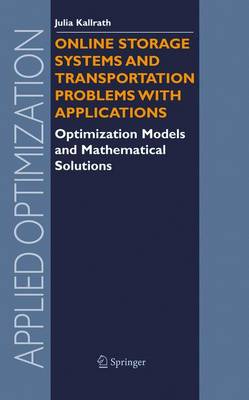 Online Storage Systems and Transportation Problems with Applications: Optimization Models and Mathematical Solutions 2005 ed.