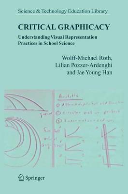 Critical Graphicacy: Understanding Visual Representation Practices in School Science 2005 ed.