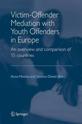 Victim-Offender Mediation with Youth Offenders in Europe: An Overview and Comparison of 15 Countries 2005 ed.