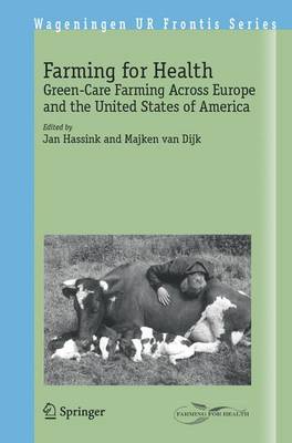 Farming for Health: Green-Care Farming Across Europe and the United States of America 2006 ed.
