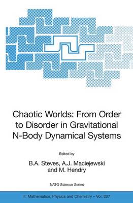 Chaotic Worlds: from Order to Disorder in Gravitational N-Body Dynamical  Systems 2006 ed.