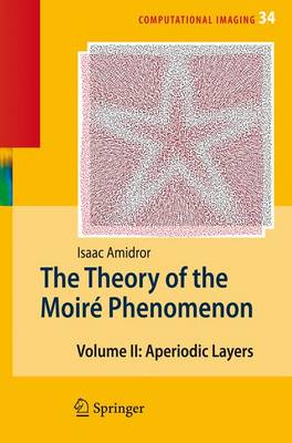 Theory of the Moire Phenomenon: Volume II Aperiodic Layers