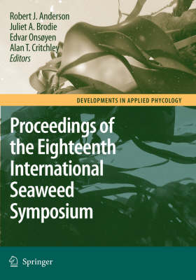Eighteenth International Seaweed Symposium: Proceedings of the Eighteenth International Seaweed Symposium held in  Bergen, Norway, 20 - 25 June 2004 2007 ed.