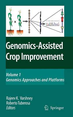 Genomics-Assisted Crop Improvement: Vol 1: Genomics Approaches and Platforms 2007 ed.