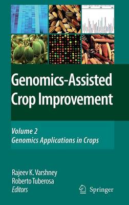 Genomics-Assisted Crop Improvement: Vol 2: Genomics Applications in Crops 2007 ed.