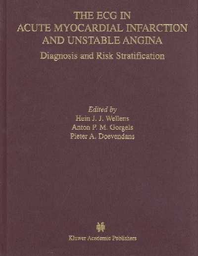 ECG in Acute Myocardial Infarction and Unstable Angina: Diagnosis and Risk Stratification 2002 ed.