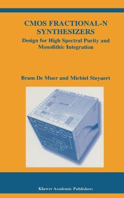 CMOS Fractional-N Synthesizers: Design for High Spectral Purity and Monolithic Integration 2003 ed.