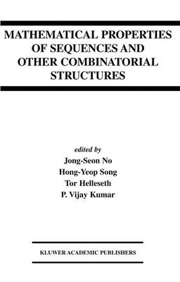 Mathematical Properties of Sequences and Other Combinatorial Structures 2003 ed.