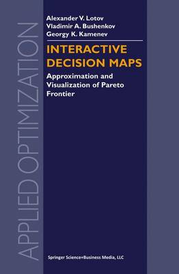 Interactive Decision Maps: Approximation and Visualization of Pareto Frontier 2004 ed.
