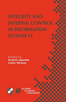 Integrity and Internal Control in Information Systems VI: IFIP TC11 / WG11.5 Sixth Working Conference on Integrity and Internal Control in Information Systems (IICIS) 13-14 November 2003, Lausanne, Switzerland
