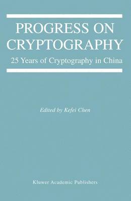 Progress on Cryptography: 25 Years of Cryptography in China 2004 ed.