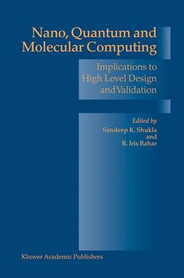 Nano, Quantum and Molecular Computing: Implications to High Level Design and Validation 2004 ed.